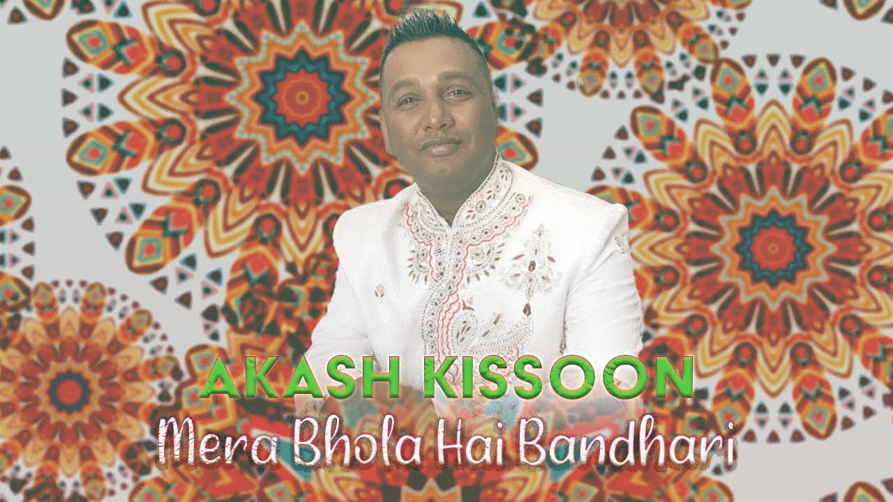 Akash Kissoon – Mera Bhola Hai Bhandari