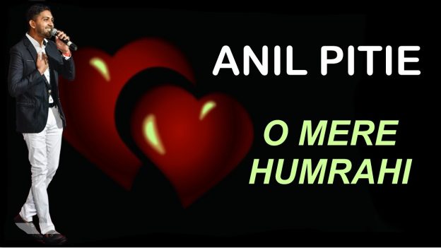 Anil Pitie ft J Rebel – O Mere Humrahi