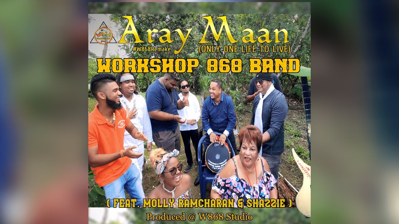 Aray Maan (Only One Life to Live ) - WorkShop 868 Band (feat. Molly Ramcharan + Shazzie)