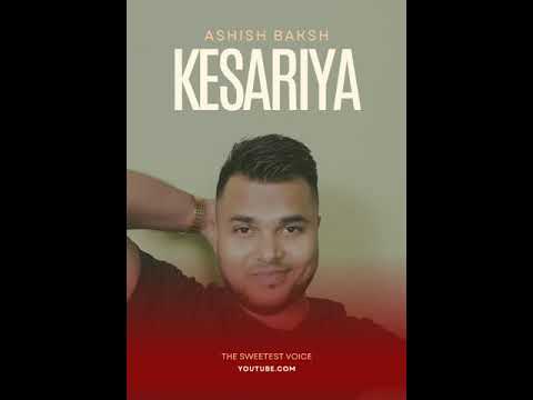 Ashish Baksh - Kesariya