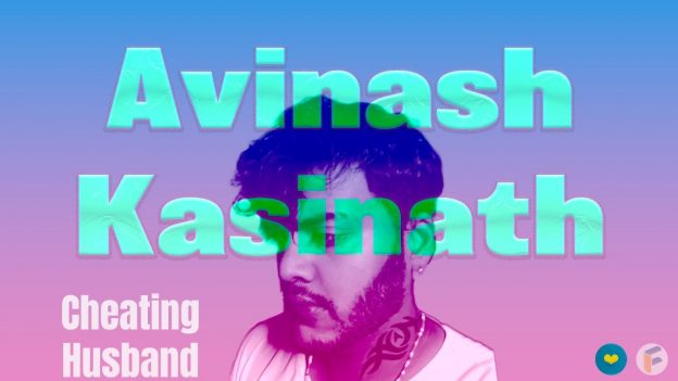 Avinash Kasinath – Cheating Husband