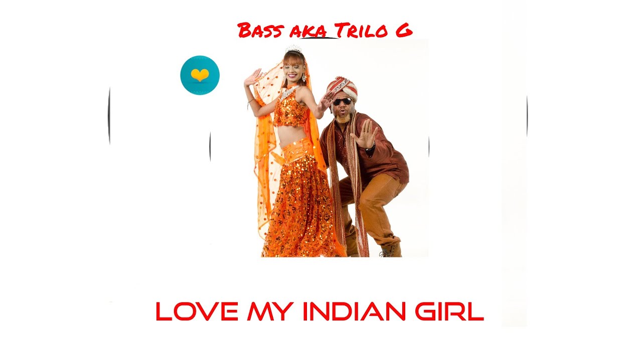 Bass aka Trilo G - Love My Indian Girl (Chutney Zess 2022)