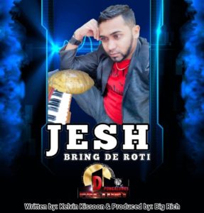 Bring De Roti By Jesh Written By Kelvin Kissoon & Produced By Big Rich