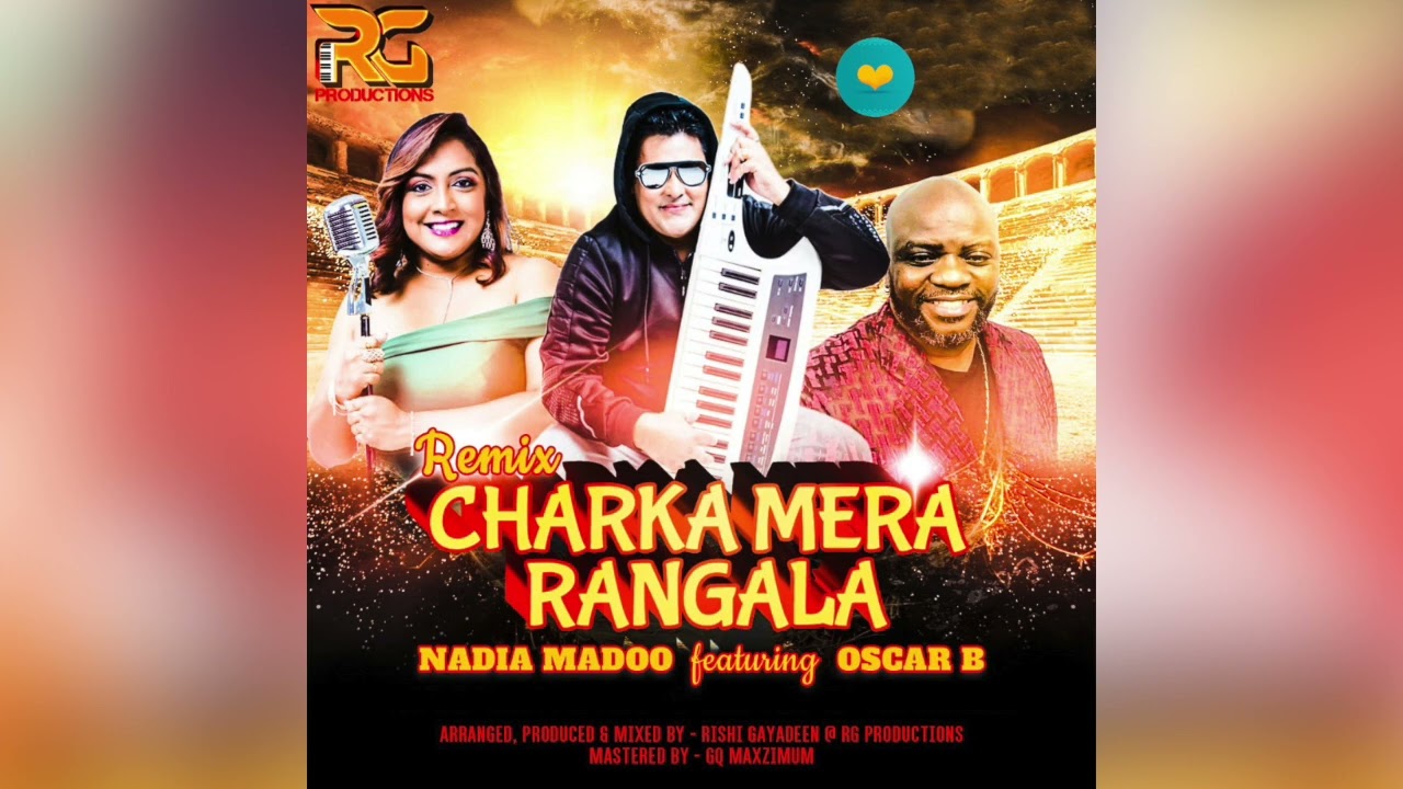 CHARKA MERA RANGALA BY NADIA MADOO feat OSCAR B RG