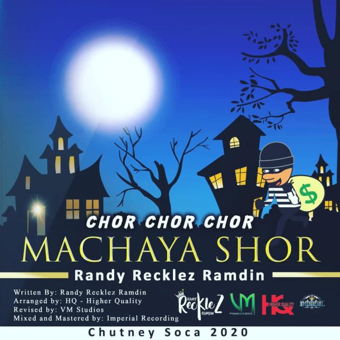 Randy “Recklez” Ramdin – Chor Chor Chor Machaya Shor