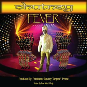 Chutney Fever By Raw Nitro D Raja (2019 Chutney Soca)