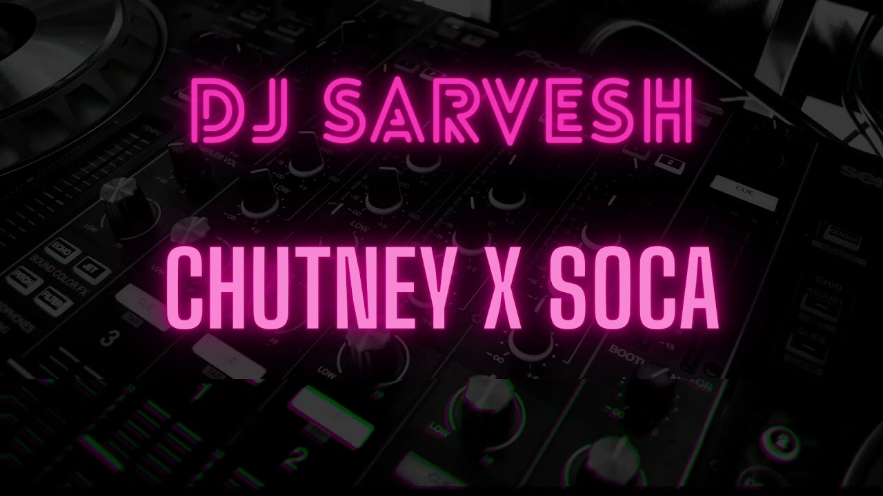 DJ Sarvesh – 2021 Chutney & Soca Mixtape