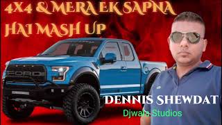 Dennis Shewdat - 4x4 & Mera Ek Sapna Hai Mashup