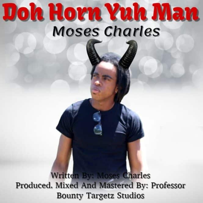 Moses Charles – Doh Horn Yuh Man
