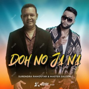 Doh No Ja Nana By Surendra Ramoutar & Master Saleem (2019 Chutney Soca)