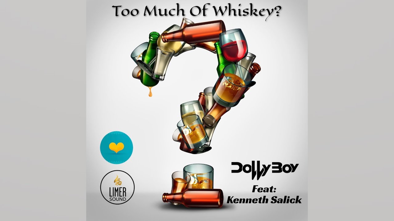 Dollyboy ft Kenneth Salick - Too Much of Whiskey