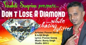 Don't Lose A Diamond While Chasing Glitter By Pooran Seeraj, Arijit Singh & Bunty Singh (2019 Chutney Soca )