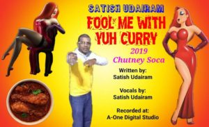 Fool Me With Yuh Curry By Satish Udairam (2019 Chutney)