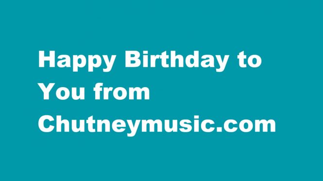 Happy Birthday To You From Chutneymusic.com