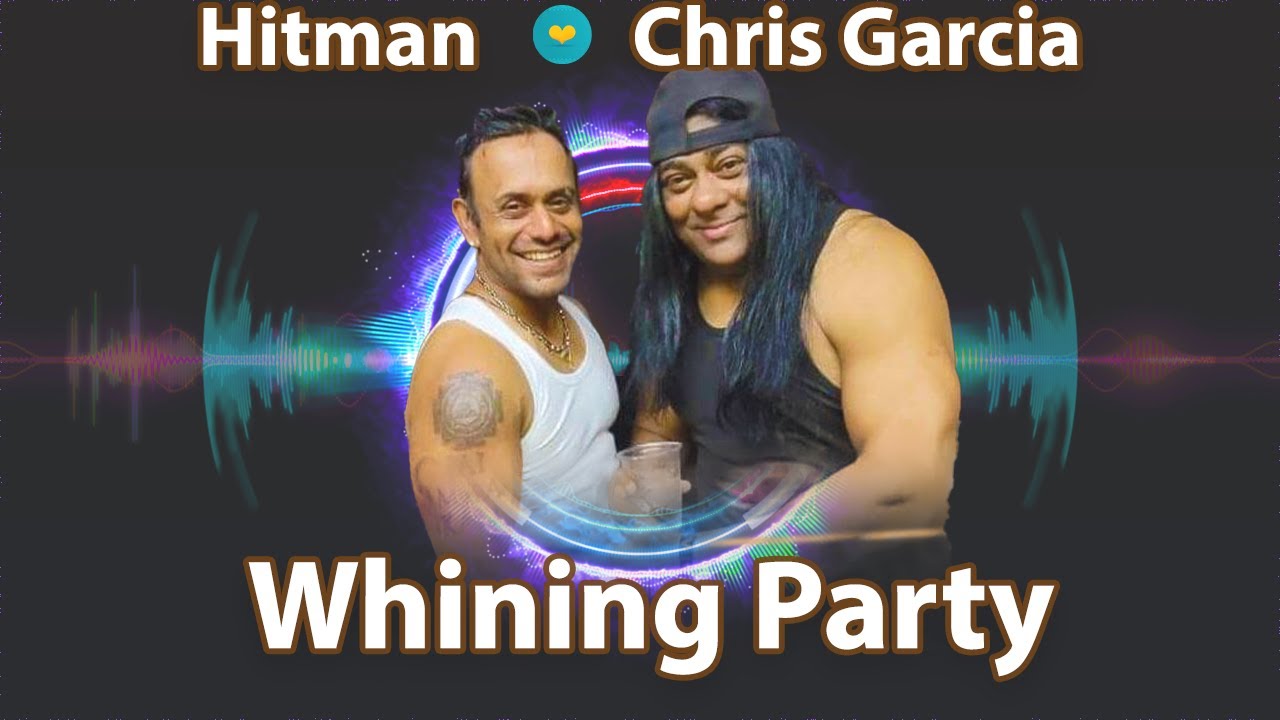 Hitman x Chris Garcia - Whining Party