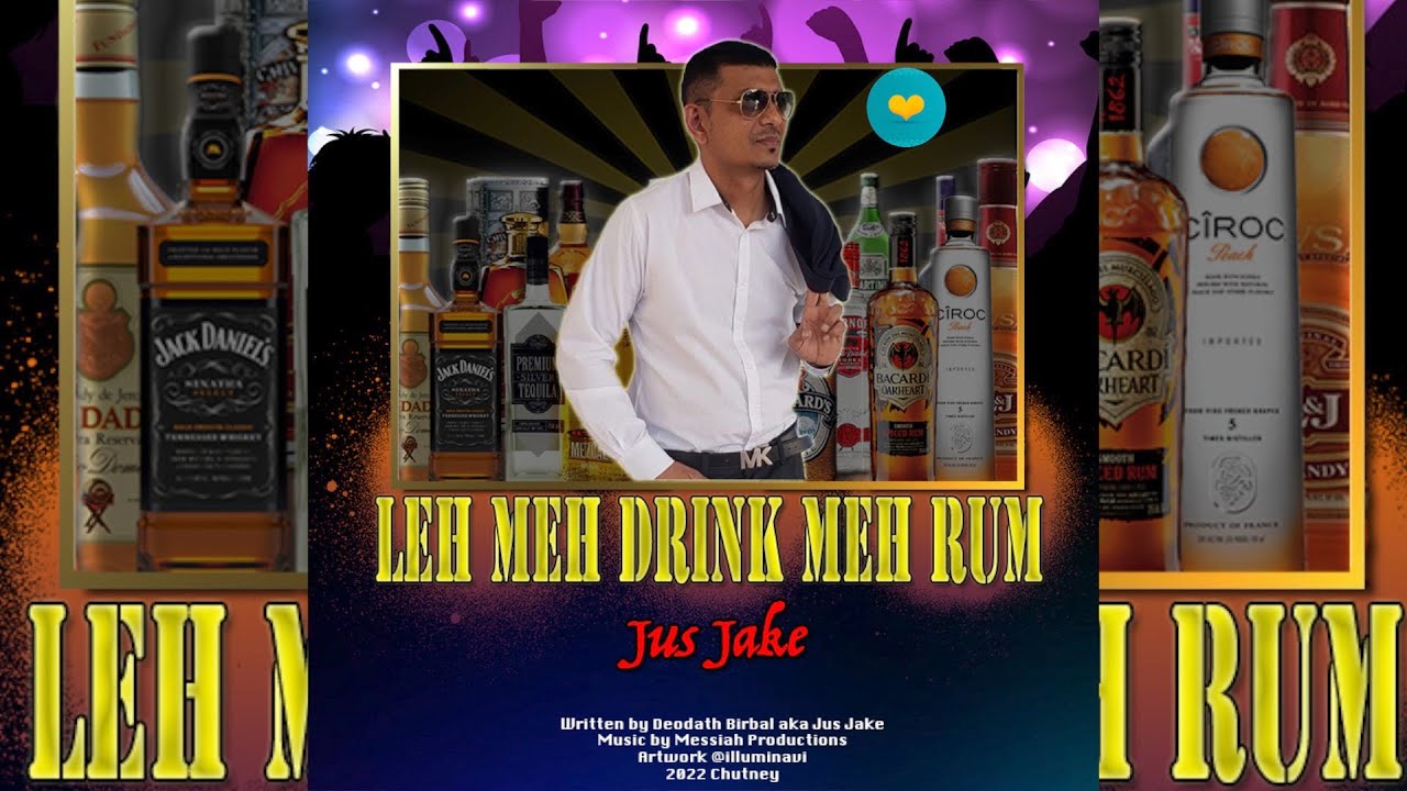 Jus Jake - Leh Meh Drink Meh Rum (Chutney Soca 2022)
