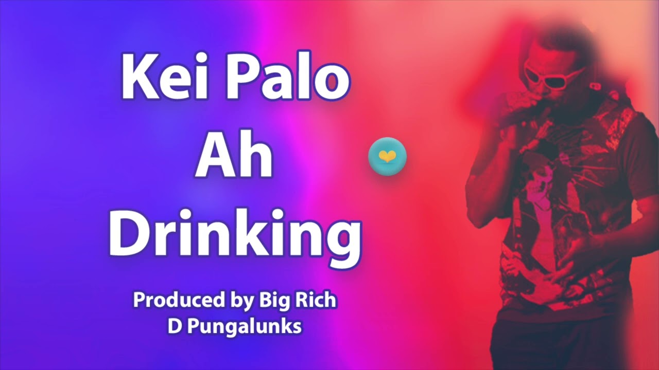 KEI PALO - AH DRINKING