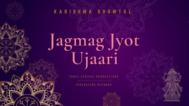 Karishma Dhowtal – Jagmag Jyot Ujaari (जगमग ज्योत उजारी)