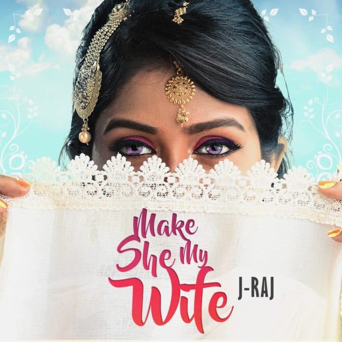 Make she My Wife by J-Raj SinghMake she My Wife by J-Raj Singh