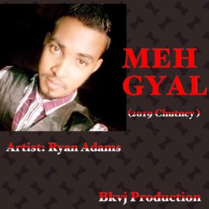 Meh Gyal By Ryan Adams (2019 Chutney)