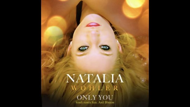 Natalia Wohler ft Anil Bheem - Only You Hindi Remix