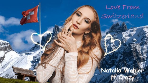 Natalia Wohler ft Crazy – Love from Switzerland