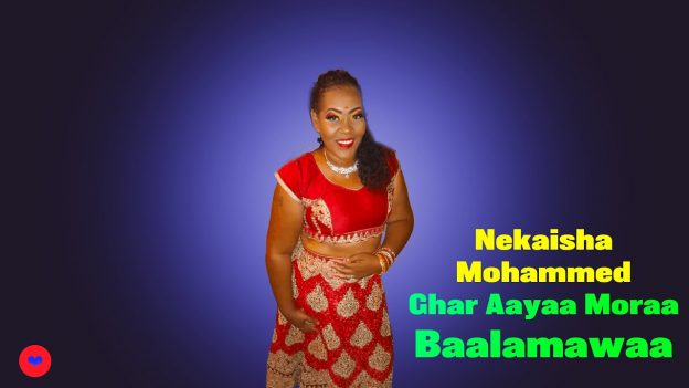 Nekaisha Mohammed - Ghar Aayaa Moraa Baalamawaa