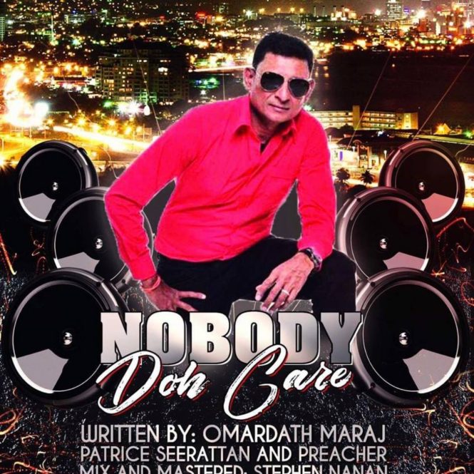 Nobody Doh Care By Omardath Maraj (2019 Chutney Soca)