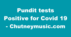 Pandit Tests Positive For Covid 19