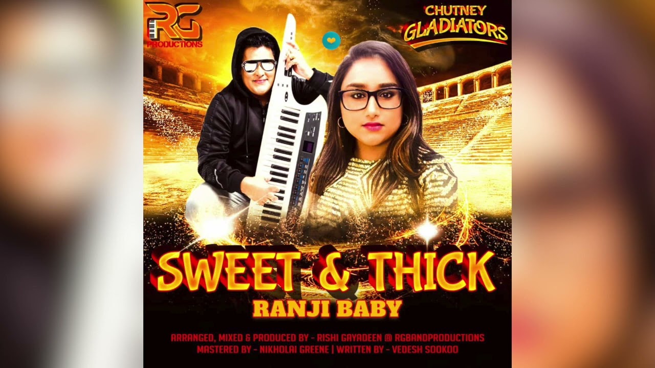 Ranji Baby - Sweet & Thick (Chutney 2024 Songs) arranged, produced and mixed by Rishi Gayadeen, Mastered by Nikholai Greene, written by Vedesh Sookoo.