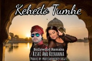 Rishi And Reehanna - Kehedo Tumhe Bollywood Remix
