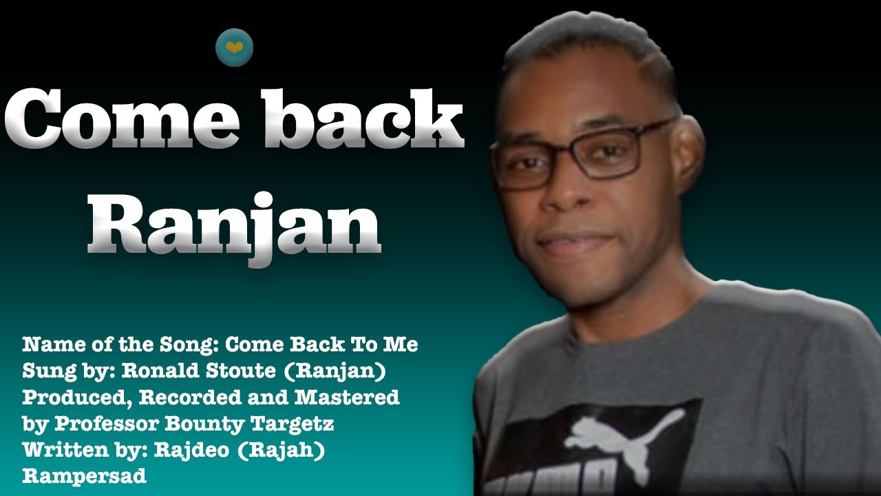 Ronald Ranjan Stoute – Come Back To Me