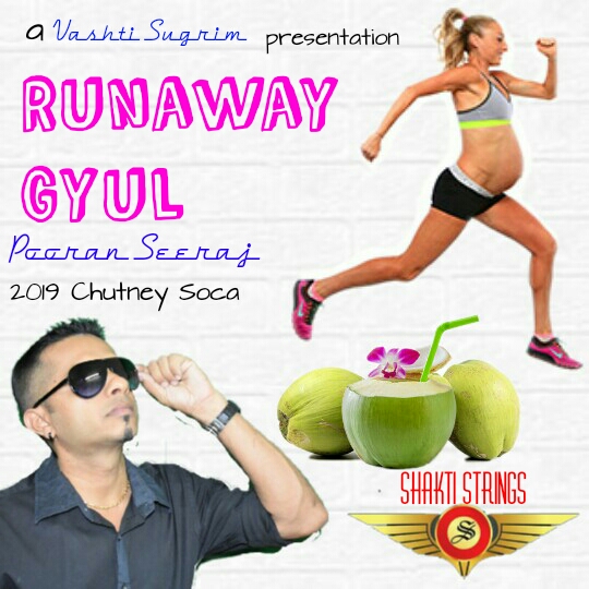 Runaway Gyul By Pooran Seeraj (2019 Chutney Soca)