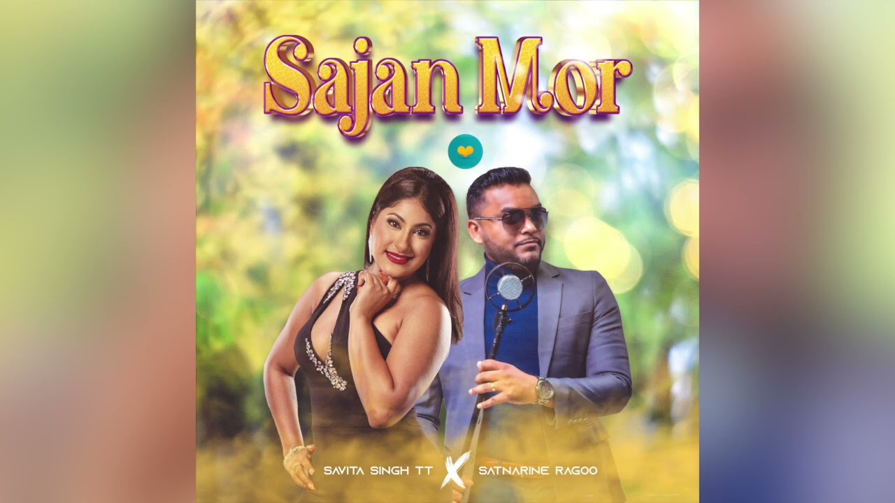 SAVITA Singh & SATNARINE Ragoo – SAJAN MOR