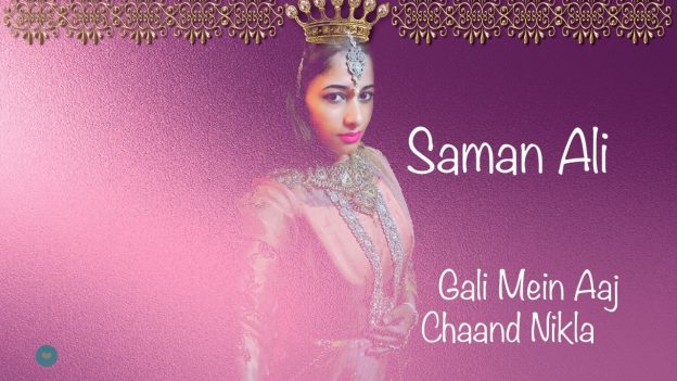 Saman Ali – Gali Mein Aaj Chand Nikla