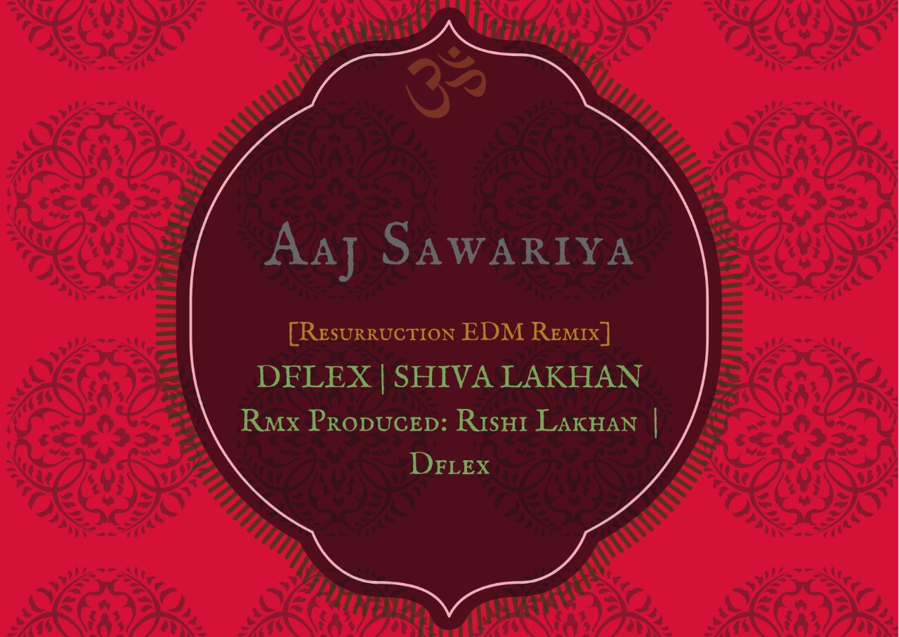 Shiva Lakhan & DFlex - Aaj Sawariya Resurrection EDM Remix