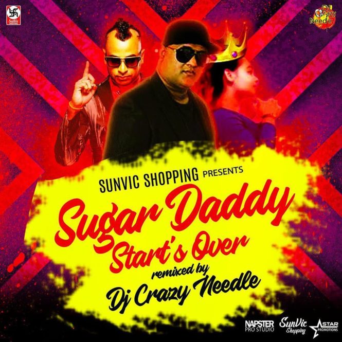 Sugar Daddy & Start’s Over Remix By DJ Crazy Needle (Chutney Soca 2019)