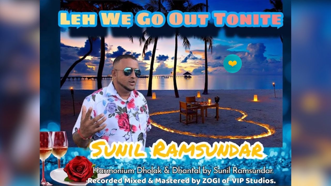 Sunil Ramsundar – Leh We go Out Tonight