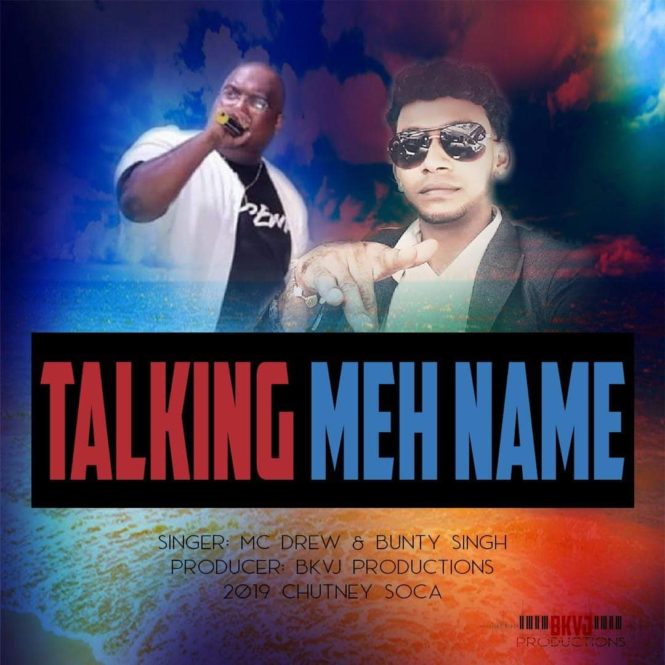 Talking Meh Name By MC Drew P (2019 Chutney Soca)