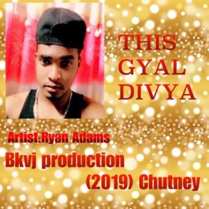 This Gyal Divya By Ryan Adams (2019 Chutney)