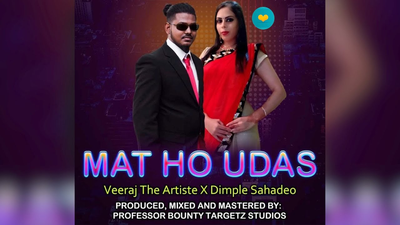 Veeraj the Artiste x Dimple Sahadeo – Mat Ho Udas