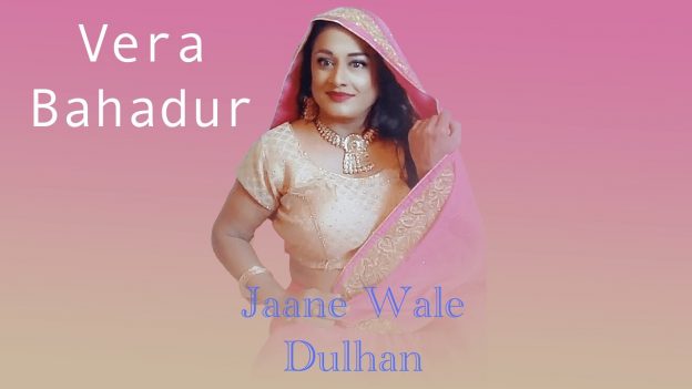 Vera Bahadur – Jaane Wale Dulhan