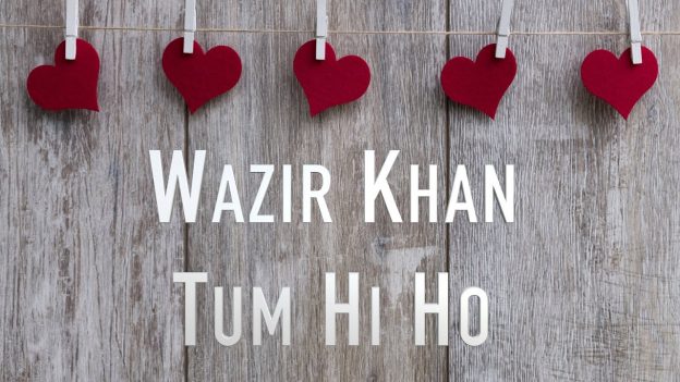 Wazir Khan – Tum Hi Ho