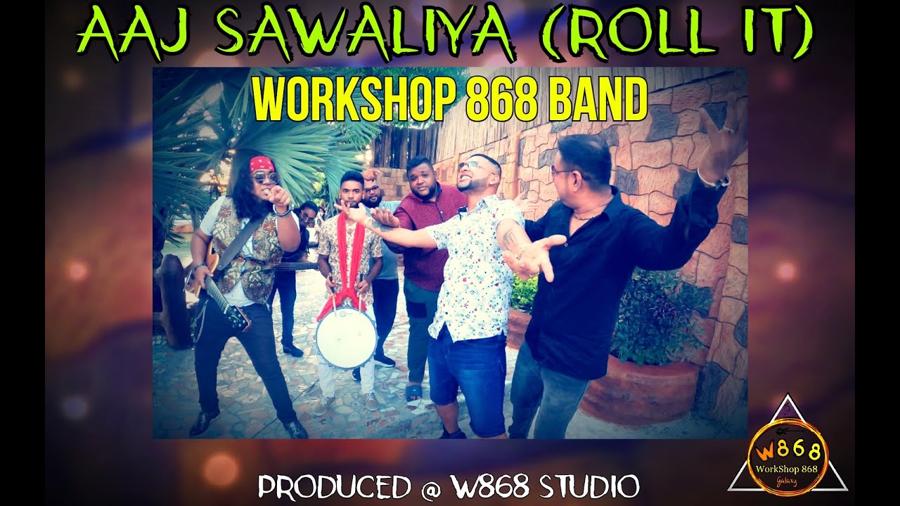 WorkShop 868 Band – Aaj Sawaliya (Roll It)