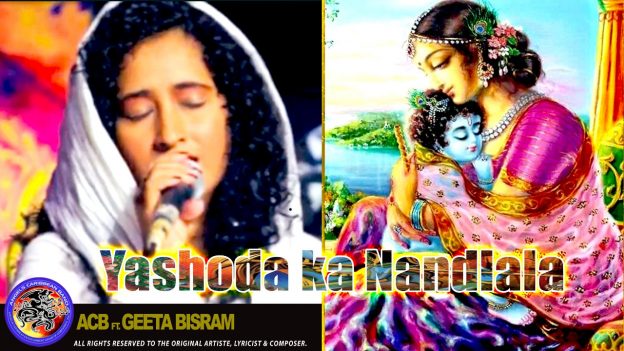 Geeta Bisram & ACB – Yashoda ka Nandlala