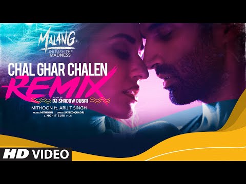 Chal Ghar Chalen - Remix | Malang | Aditya R K, Disha P | Mithoon, Arijit Singh | DJ Shadow Dubai