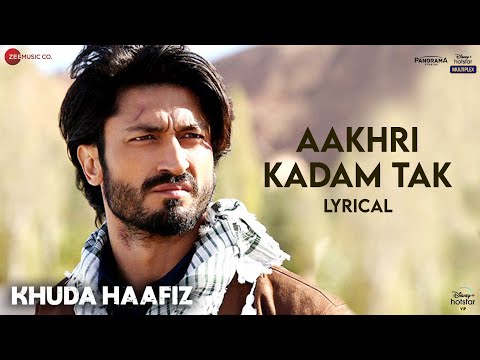Aakhri Kadam Tak – Lyrical | Khuda Haafiz| Vidyut Jammwal, Shivaleeka Oberoi| Mithoon, Sonu Nigam