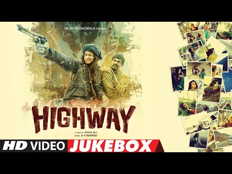 HIGHWAY - Video Jukebox | A.R Rahman | Alia Bhatt, Randeep Hooda | Full Video Songs | T-Series