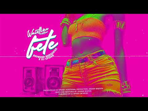 Raymond Ramnarine x Dj Spider – Fete (Waistline Riddim) | Soca 2025