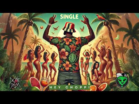 Hey Choppi – Single (Official Audio) | Tipsy Riddim